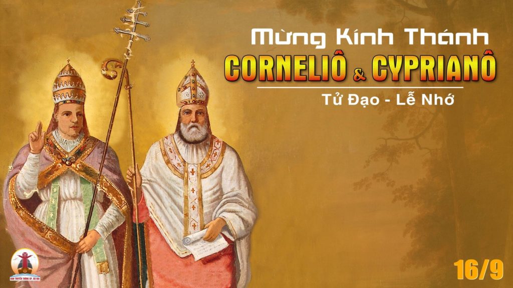 16.09.2022 – Thứ Sáu Tuần XXIV Thường Niên – Thánh Cornêliô & Cyprianô