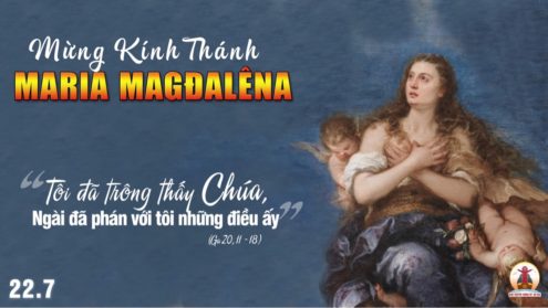 22.07.2022- Thứ Sáu Tuần XVI Thường Niên: Thánh Nữ Maria Mađalêna