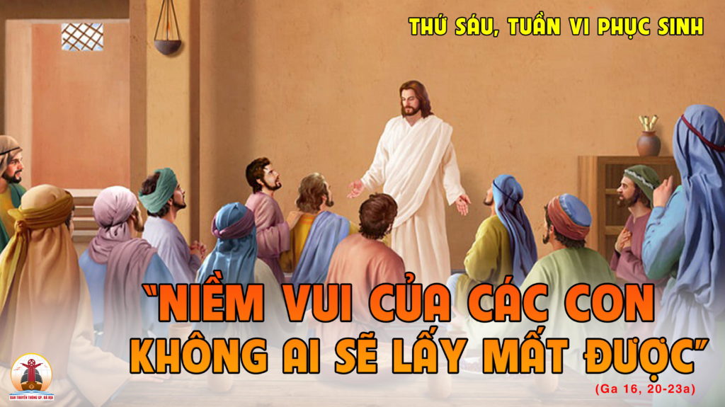 27.5.2022 – Thứ Sáu Tuần VI Phục Sinh