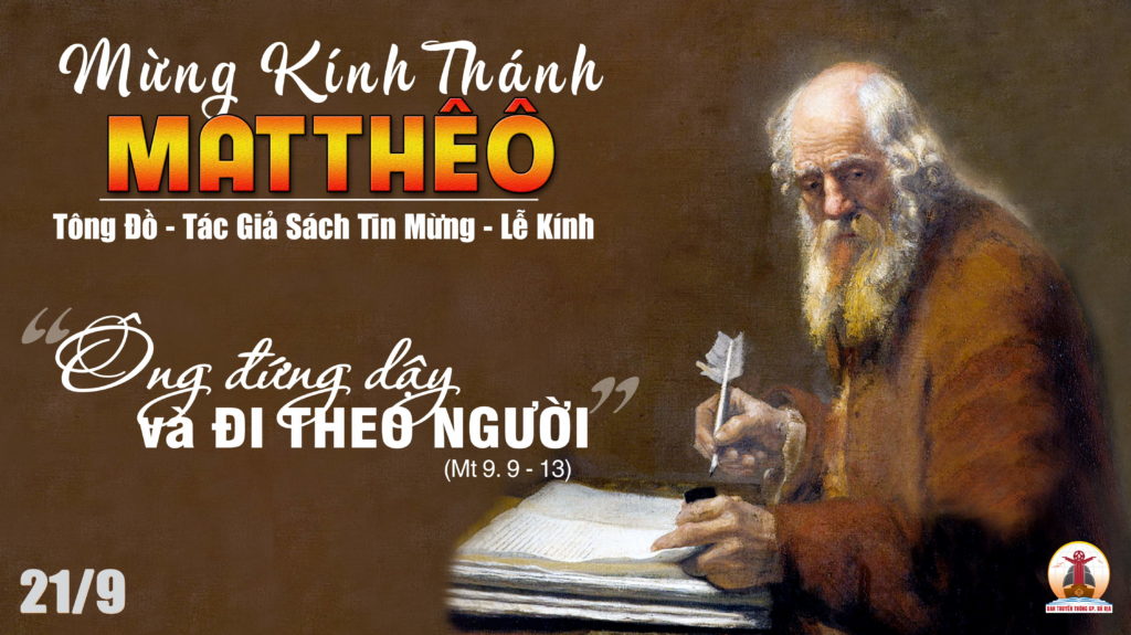 21.9.2022 – Thứ Tư Tuần XXV Thường Niên – Thánh Matthêô, Tông Đồ, Tác Giả Sách Tin Mừng