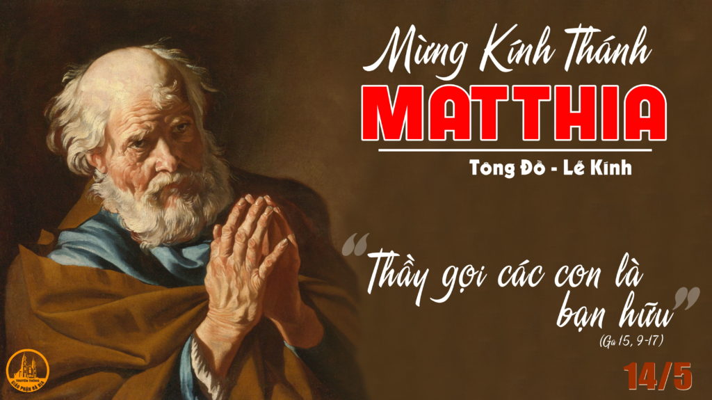 14.5.2022 – Thứ Bảy: Thánh Matthia, Tông Đồ