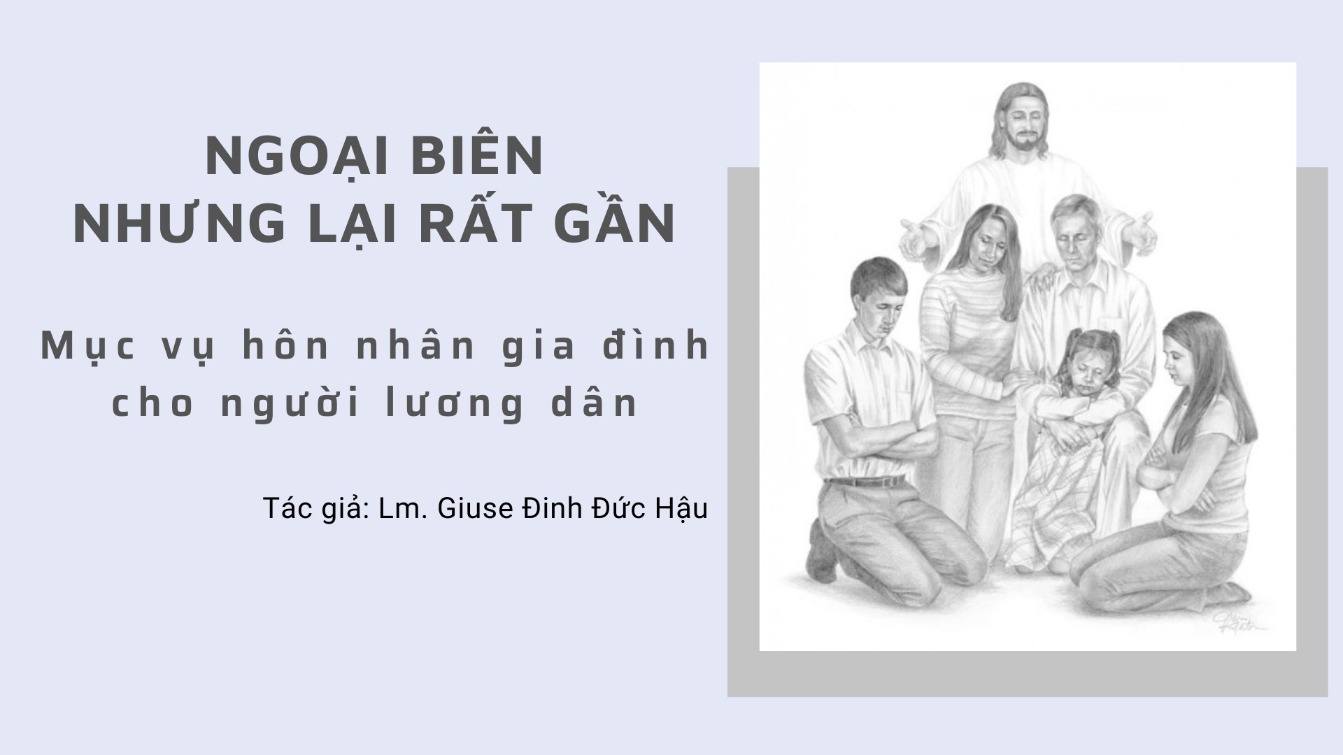 Ngoại biên nhưng lại rất gần - Mục vụ hôn nhân gia đình cho người lương dân