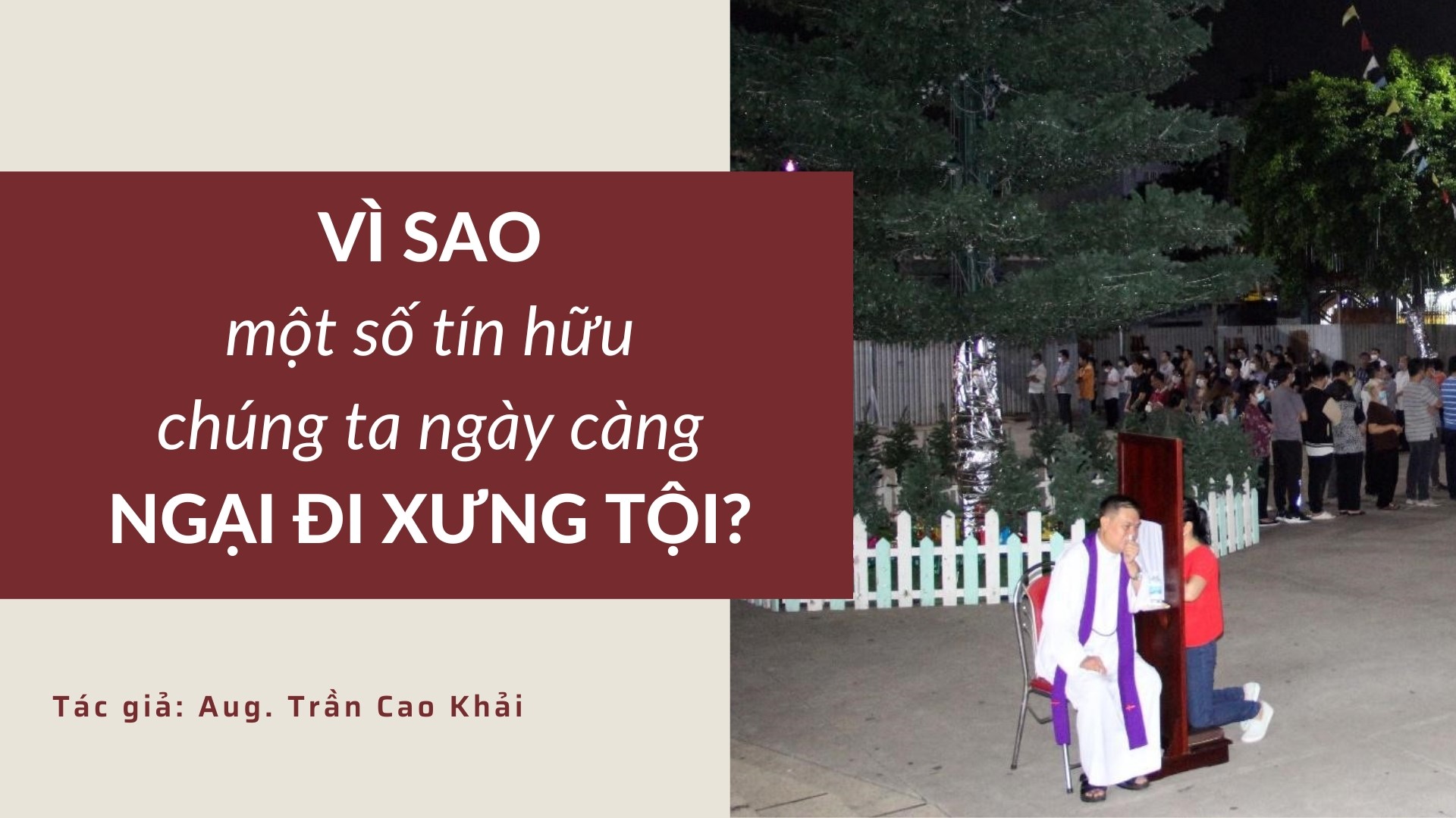 Vì sao một số tín hữu chúng ta ngày càng ngại đi xưng tội?